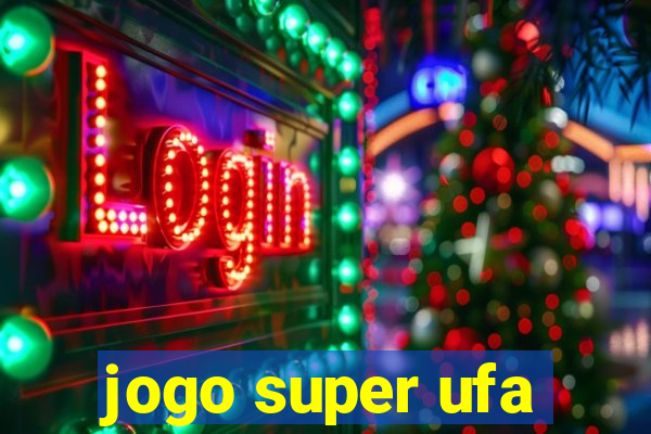 jogo super ufa